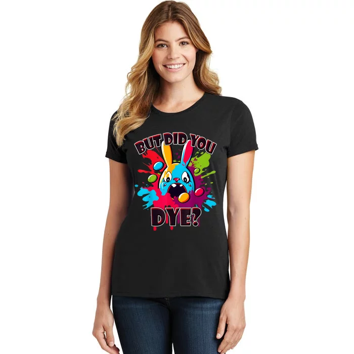 Colorful Funny Easter Bunny Did You Dye? Women's T-Shirt