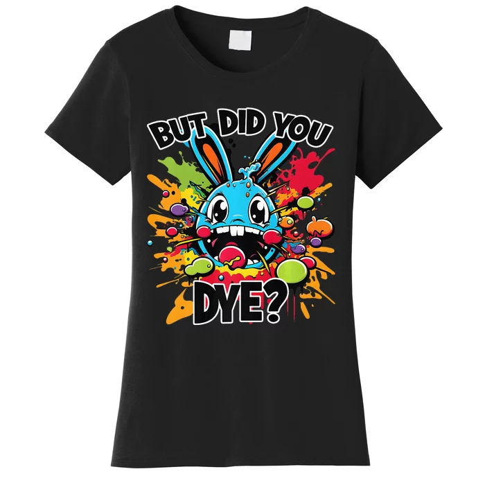 Colorful Funny Easter Bunny But Did You Dye Premium Women's T-Shirt