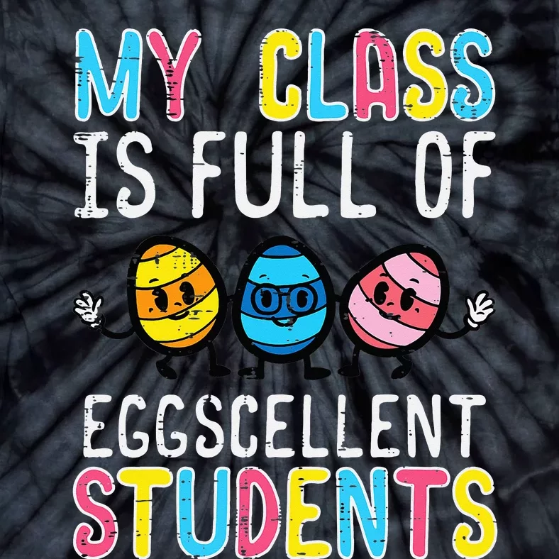 Class Full Eggcellent Students Cute Easter Teacher Tie-Dye T-Shirt