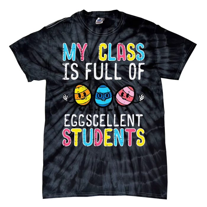 Class Full Eggcellent Students Cute Easter Teacher Tie-Dye T-Shirt