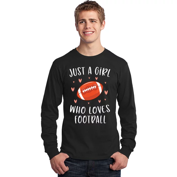 Cute Football For Just A Who Loves Football Long Sleeve Shirt