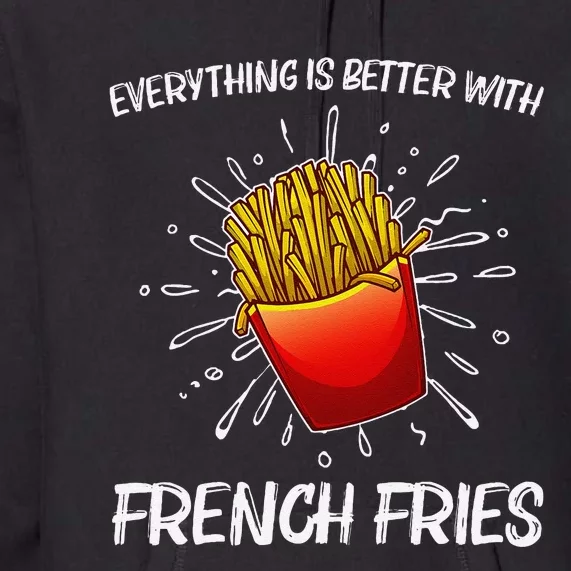 Cool Fries For French Fry Lover Fast Food Lovers Premium Hoodie