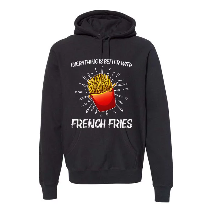 Cool Fries For French Fry Lover Fast Food Lovers Premium Hoodie