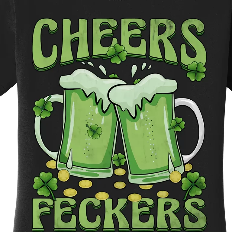 Cheers Feckers Fuckers Beer Lover Drinking Team Saint Patrick's Day Women's T-Shirt