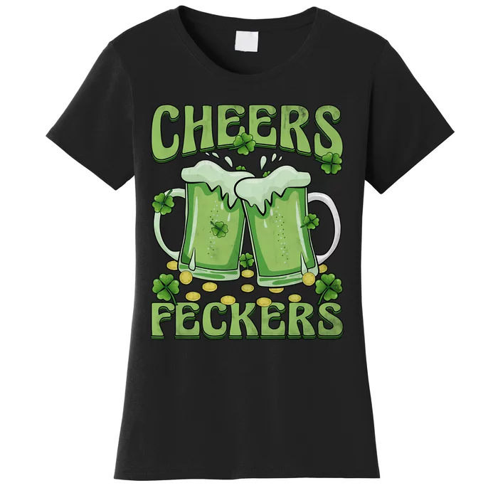 Cheers Feckers Fuckers Beer Lover Drinking Team Saint Patrick's Day Women's T-Shirt