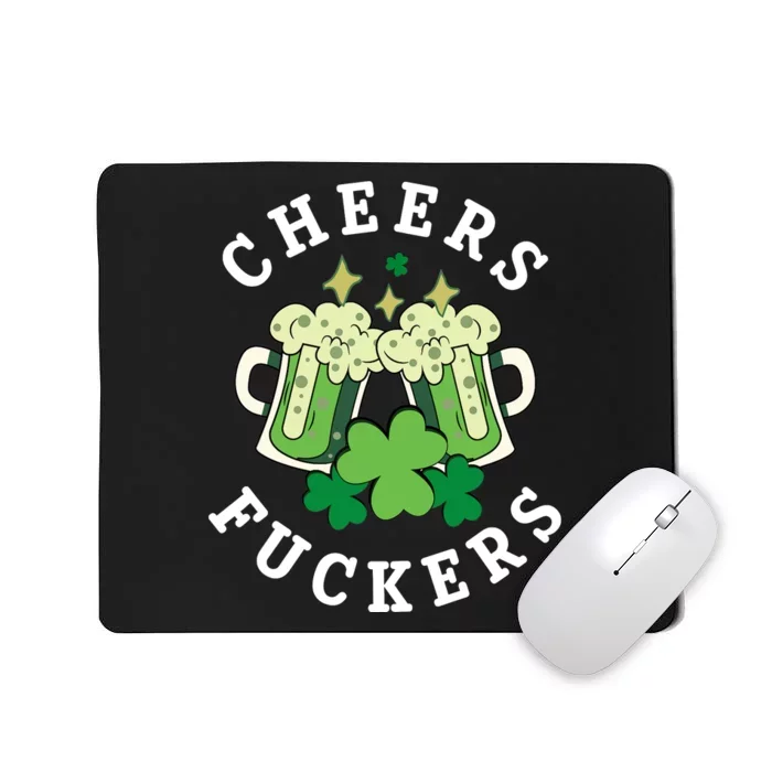 Cheers Fuckers Funny St Patricks Day Irish Drinking Mousepad