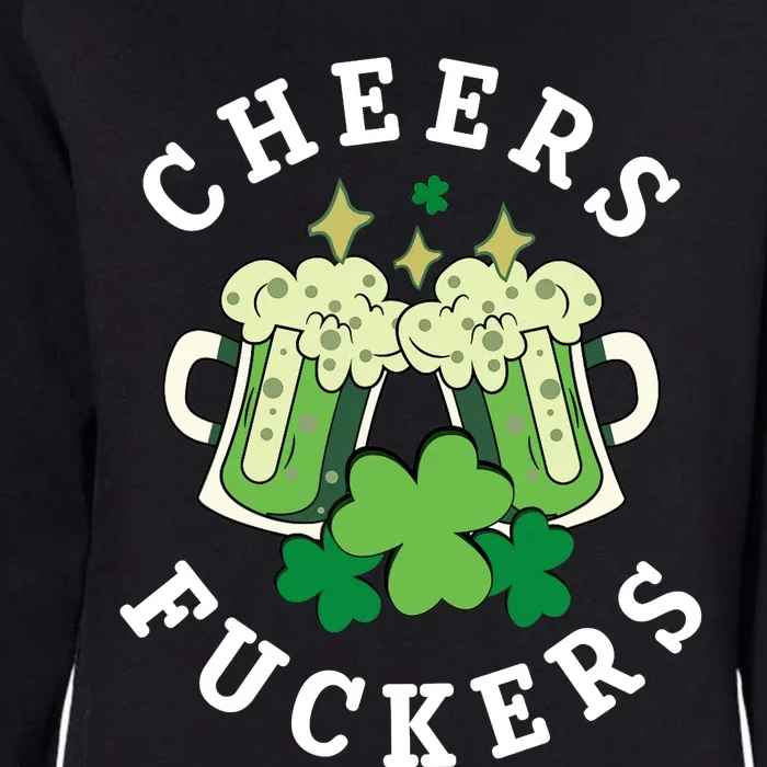 Cheers Fuckers Funny St Patricks Day Irish Drinking Womens California Wash Sweatshirt