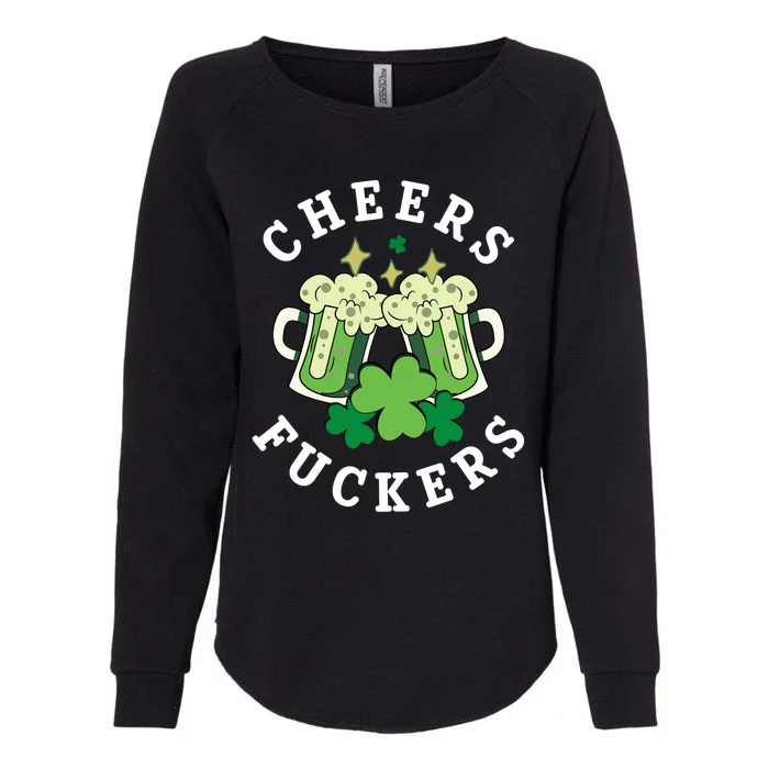 Cheers Fuckers Funny St Patricks Day Irish Drinking Womens California Wash Sweatshirt