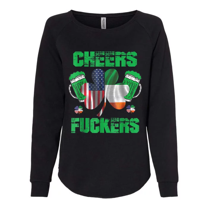 Cheers Fuckers Funny StPatricks Day Irish Drinking Womens California Wash Sweatshirt