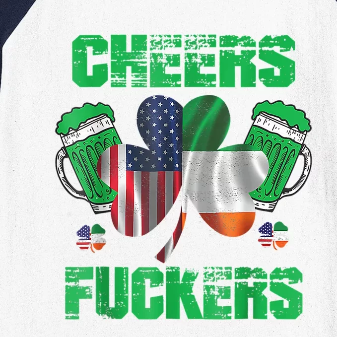 Cheers Fuckers Funny StPatricks Day Irish Drinking Baseball Sleeve Shirt