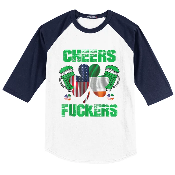 Cheers Fuckers Funny StPatricks Day Irish Drinking Baseball Sleeve Shirt