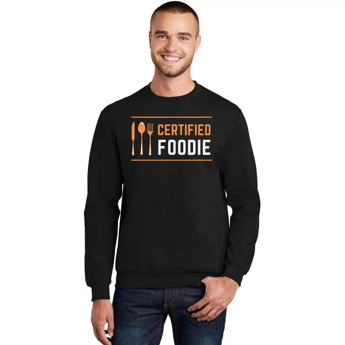 Certified Foodie Funny Designs For Food Lovers Tall Sweatshirt