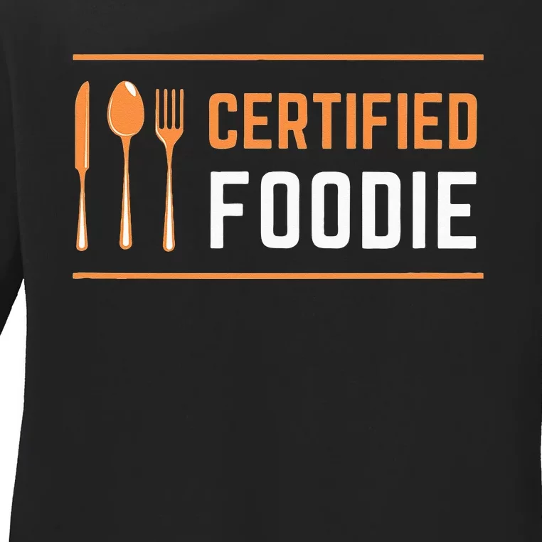 Certified Foodie Funny Designs For Food Lovers Ladies Long Sleeve Shirt