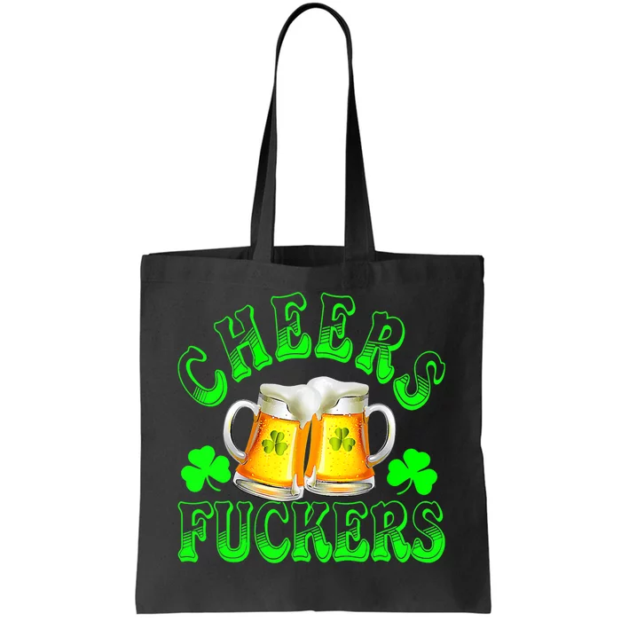 Cheers Fuckers Funny St Patricks Day Irish Drinking Tote Bag