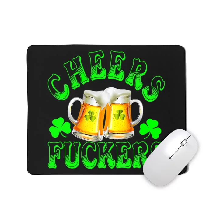 Cheers Fuckers Funny St Patricks Day Irish Drinking Mousepad