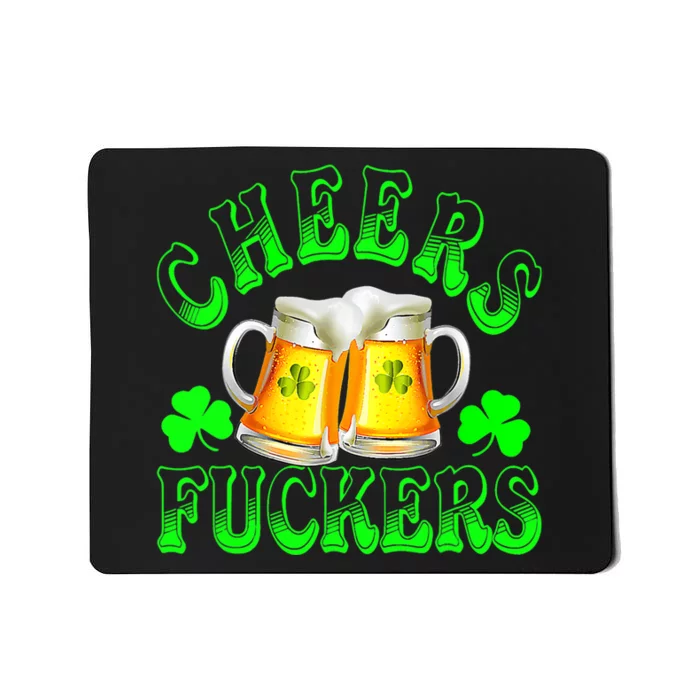 Cheers Fuckers Funny St Patricks Day Irish Drinking Mousepad