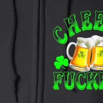 Cheers Fuckers Funny St Patricks Day Irish Drinking Full Zip Hoodie