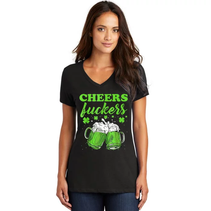 Cheers Fuckers Funny St Patricks Day Irish Drinking Women's V-Neck T-Shirt