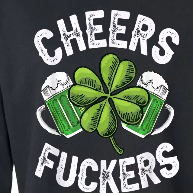 Cheers Fuckers Funny St Patricks Day Irish Drinking Cropped Pullover Crew