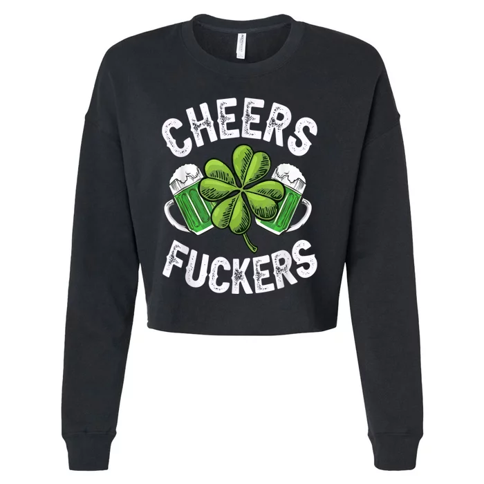 Cheers Fuckers Funny St Patricks Day Irish Drinking Cropped Pullover Crew