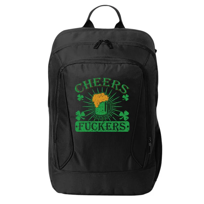 Cheers Fuckers Funny St Patrick's Day Irish Ing Beer Great Gift City Backpack