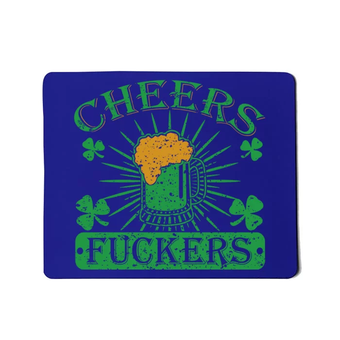 Cheers Fuckers Funny St Patrick's Day Irish Ing Beer Great Gift Mousepad