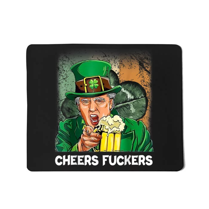 Cheers Fuckers Funny Trump St Patrick's Day Irish Drinking Mousepad