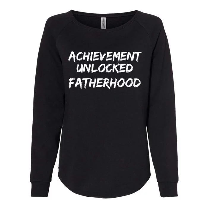 Cool First Father's Day Gift Achievet Unlocked Fatherhood Gift Womens California Wash Sweatshirt