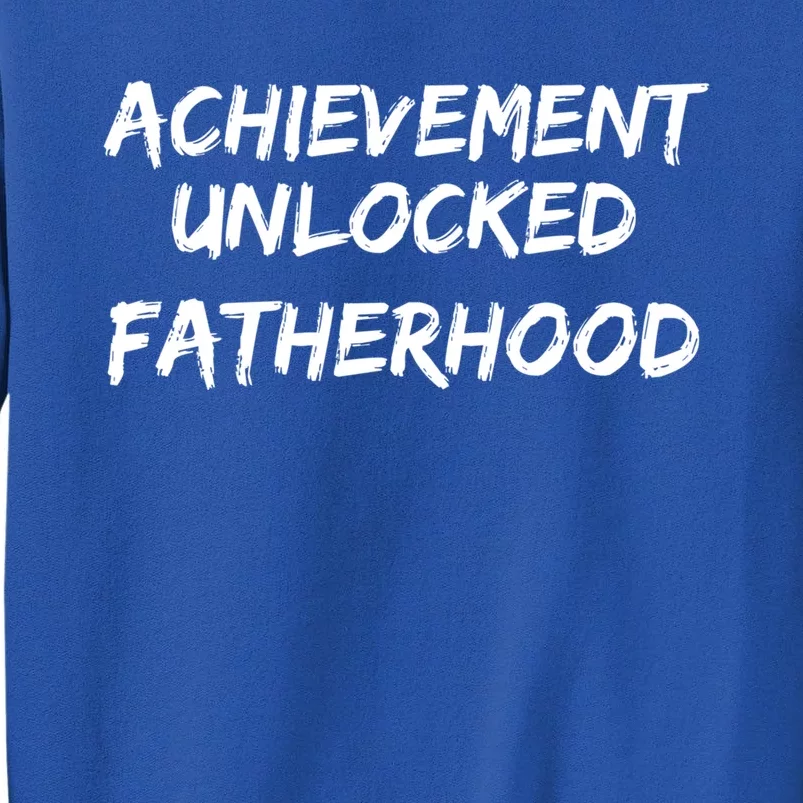 Cool First Father's Day Gift Achievet Unlocked Fatherhood Gift Tall Sweatshirt