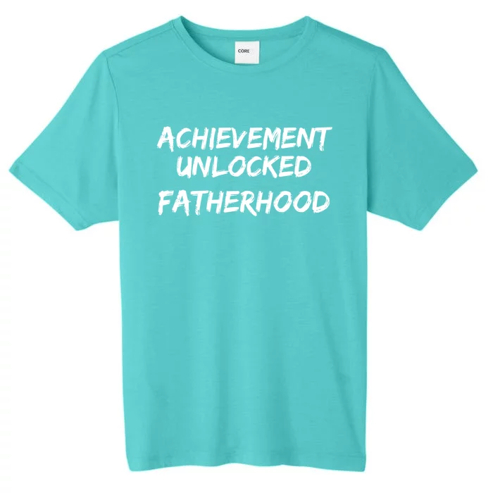 Cool First Father's Day Gift Achievet Unlocked Fatherhood Gift ChromaSoft Performance T-Shirt