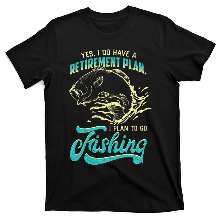 Cute Funny Fishing Retirement Plan Is Fishing T-Shirt