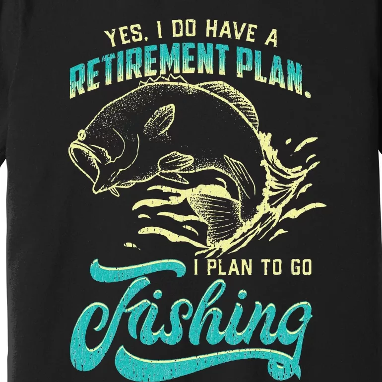 Cute Funny Fishing Retirement Plan Is Fishing Premium T-Shirt