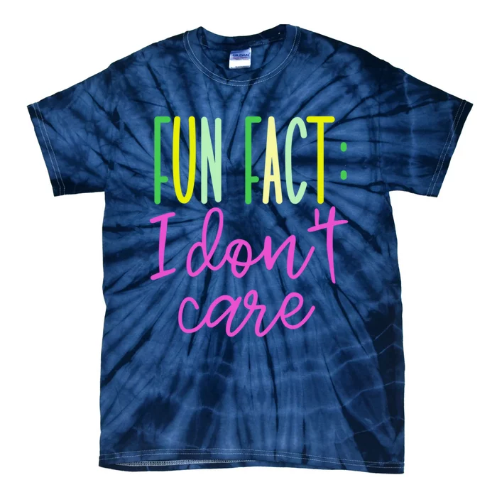 Cute Fun Fact I DonT Care Tie-Dye T-Shirt