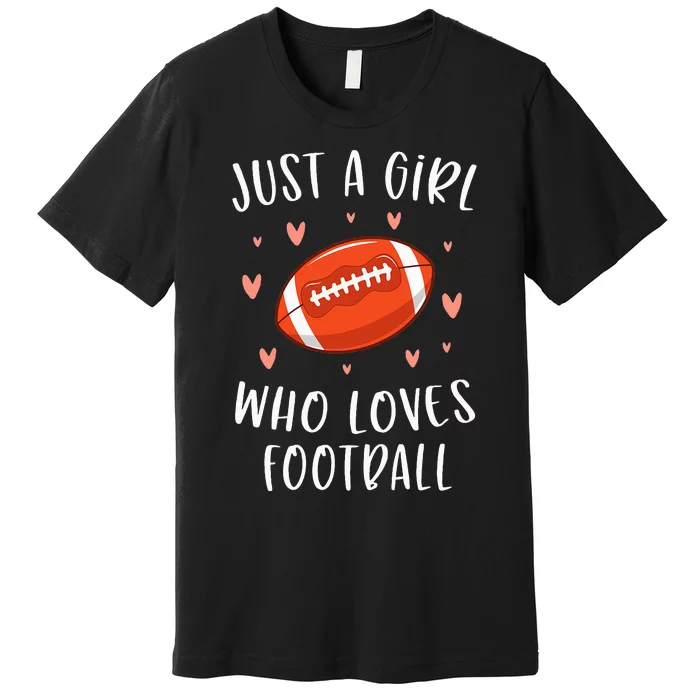 Cute Football For Just A Who Loves Football Premium T-Shirt