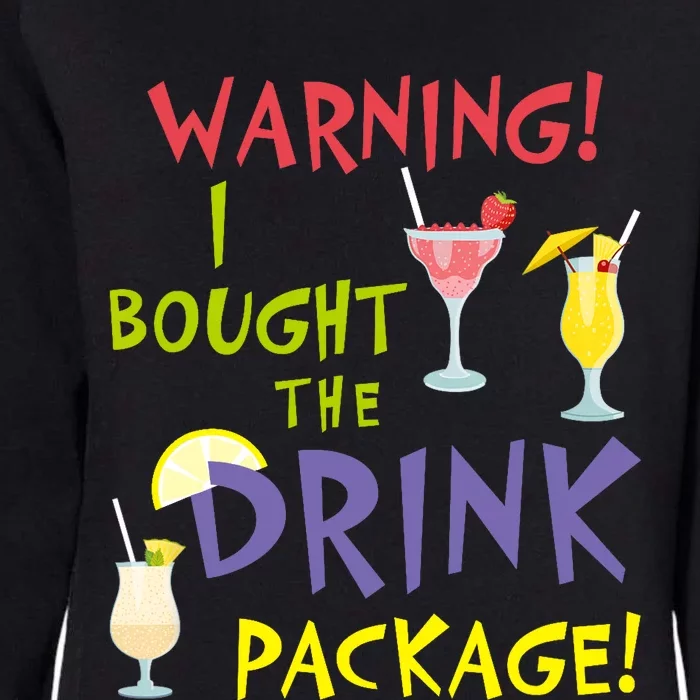 Cruise Funny For Wo Warning I Bought The Drink Package Womens California Wash Sweatshirt