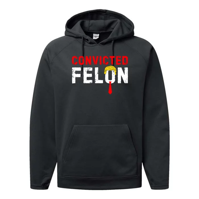 Convicted Felon Funny Trump Performance Fleece Hoodie