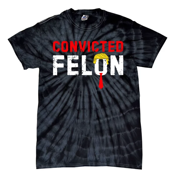 Convicted Felon Funny Trump Tie-Dye T-Shirt