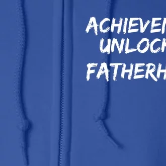 Cool First Father's Day Gift Achievet Unlocked Fatherhood Gift Full Zip Hoodie