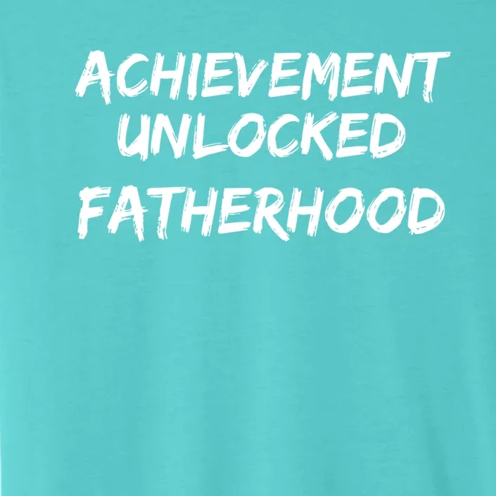 Cool First Father's Day Gift Achievet Unlocked Fatherhood Gift ChromaSoft Performance T-Shirt