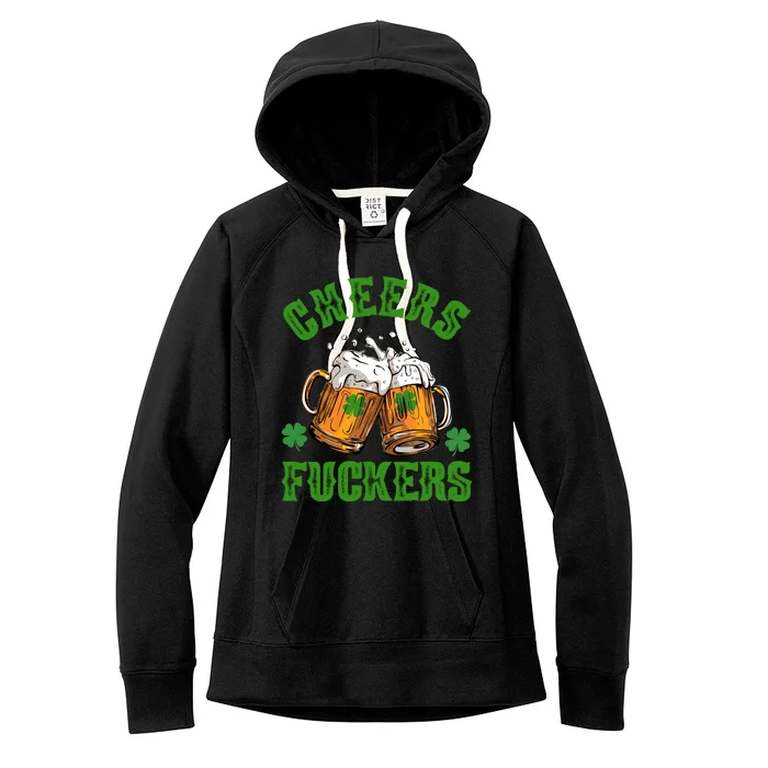 Cheers Fuckers Funny St Patrick's Day Beer Women's Fleece Hoodie