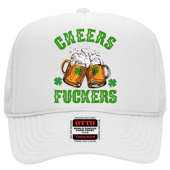 Cheers Fuckers Funny St Patrick's Day Beer High Crown Mesh Trucker Hat