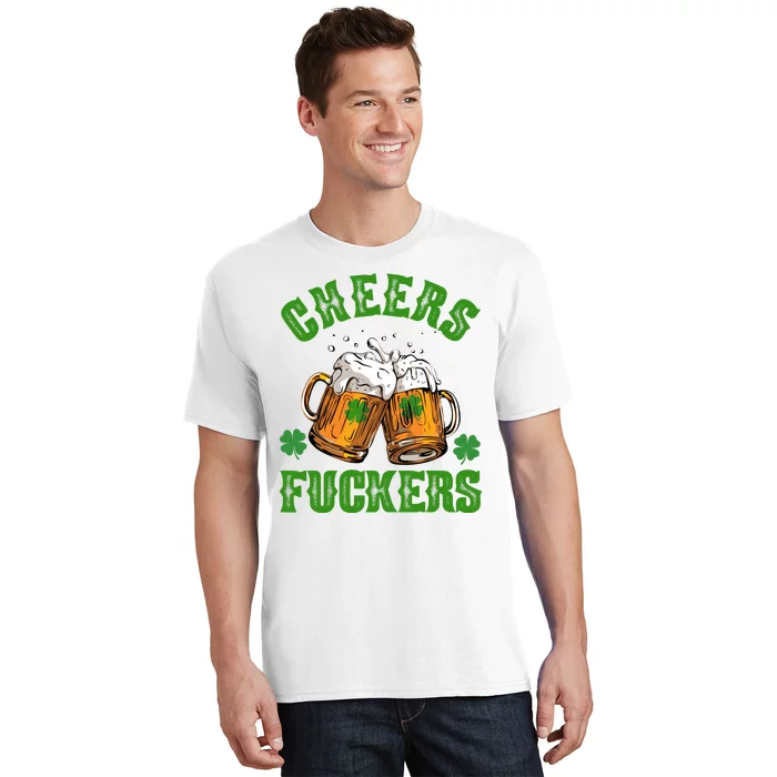 Cheers Fuckers Funny St Patrick's Day Beer T-Shirt