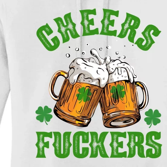 Cheers Fuckers Funny St Patrick's Day Beer Women's Pullover Hoodie