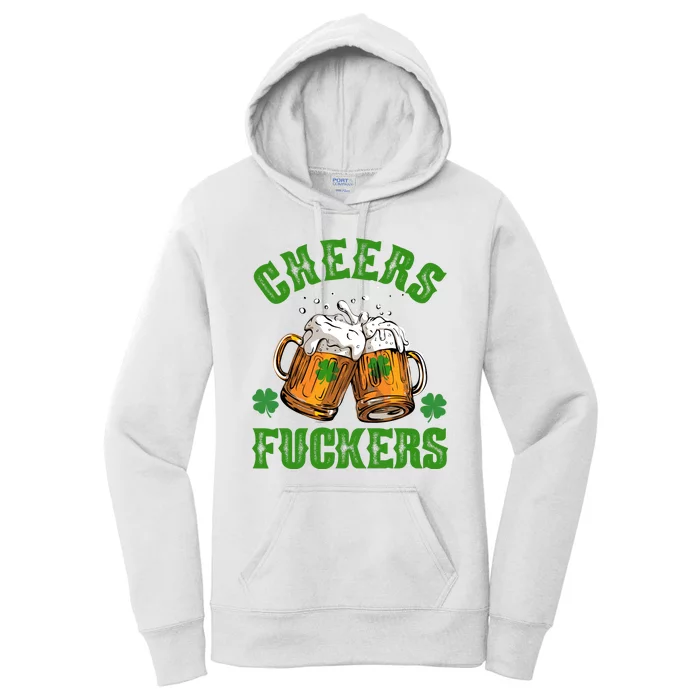 Cheers Fuckers Funny St Patrick's Day Beer Women's Pullover Hoodie