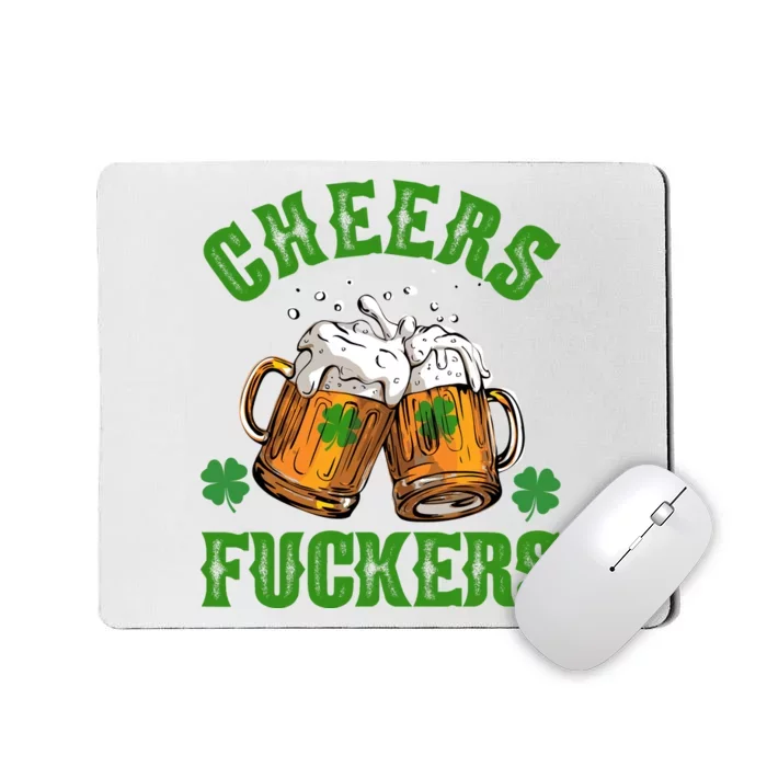 Cheers Fuckers Funny St Patrick's Day Beer Mousepad