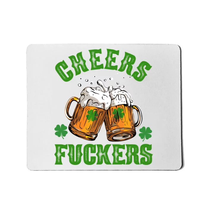 Cheers Fuckers Funny St Patrick's Day Beer Mousepad