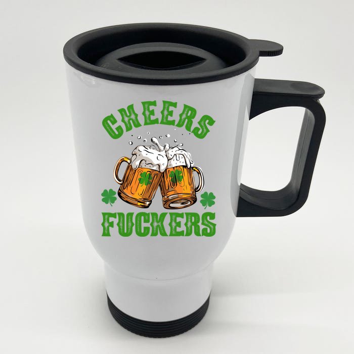 Cheers Fuckers Funny St Patrick's Day Beer Front & Back Stainless Steel Travel Mug