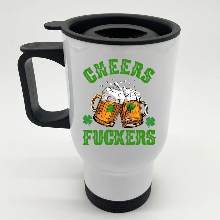 Cheers Fuckers Funny St Patrick's Day Beer Front & Back Stainless Steel Travel Mug