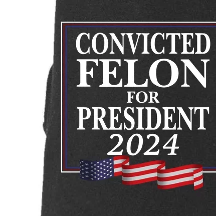 Convicted Felon For President 2024 Doggie 3-End Fleece Hoodie