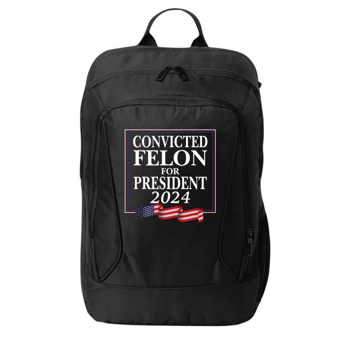 Convicted Felon For President 2024 City Backpack